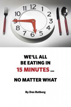 Скачать We'll All Be Eating In 15 Minutes . . . No Matter What - Don Rutberg