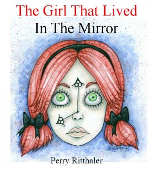 Скачать The Girl That Lived In the Mirror - Perry Ritthaler