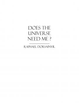 Скачать Does The Universe Need Me? - Raphael Dorsainvil