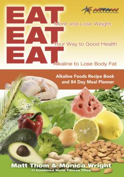 Скачать Eat Eat Eat Alkaline Recipe Book - Monica Wright