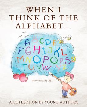 Скачать When I Think of the Alphabet - A Collection by Young Authors