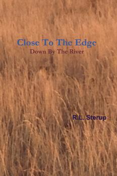 Скачать Close to the Edge Down By the River - R.L. Sterup