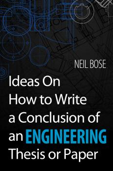 Скачать Ideas On How to Write a Conclusion of an Engineering Thesis or Paper - Neil Bose
