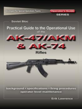 Скачать Practical Guide to the Operational Use of the AK47/AKM and AK74 Rifle - Erik Lawrence