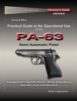 Скачать Practical Guide to the Operational Use of the PA-63 Pistol - Erik Lawrence