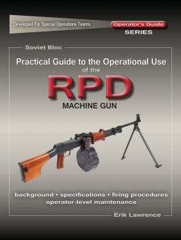 Скачать Practical Guide to the Operational Use of the RPD Machine Gun - Erik Lawrence