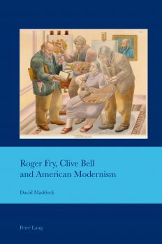 Скачать Roger Fry, Clive Bell and American Modernism - David Maddock