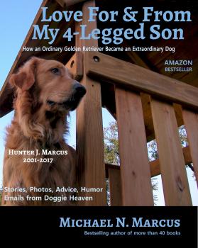 Скачать Love For & From My 4-Legged Son: How an ordinary golden retriever became an extraordinary dog - Michael N Marcus