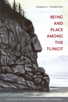 Скачать Being and Place among the Tlingit - Thomas F. Thornton