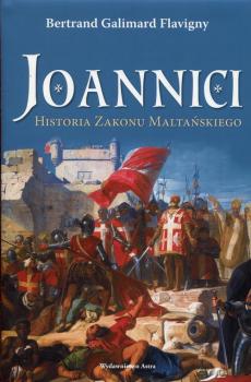 Скачать Joannici Historia Zakonu Maltańskiego - Bertrand Galimard Flavigny