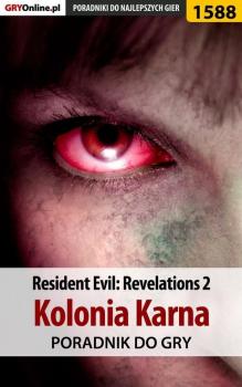 Скачать Resident Evil: Revelations 2 - Kolonia Karna - Norbert Jędrychowski «Norek»