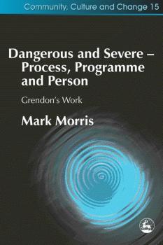 Скачать Dangerous and Severe - Process, Programme and Person - Mark  Morris
