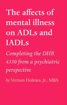 Скачать The affects of mental illness on ADLs and IADLs - Vernon Holmes, Jr., MBA