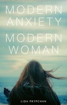Скачать Modern Anxiety, Modern Woman - Lida Prypchan