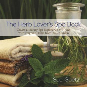 Скачать The Herb Lover's Spa Book - Sue Goetz