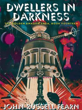 Скачать Dwellers in Darkness: The Golden Amazon Saga, Book Fourteen - John Russell Fearn