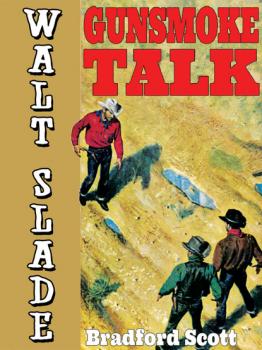 Скачать Gunsmoke Talk: A Walt Slade Western - Bradford Scott