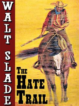 Скачать The Hate Trail: A Walt Slade Western - Bradford Scott