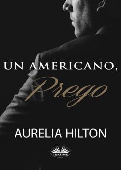 Скачать Un Americano, Prego. - Aurelia Hilton