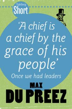 Скачать Tafelberg Short: A chief is a chief by the grace of his people - Max du Preez