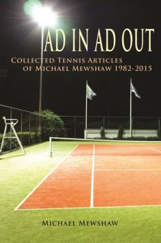 Скачать Ad In Ad Out: Collected Tennis Articles of Michael Mewshaw 1982-2015 - Michael Mewshaw