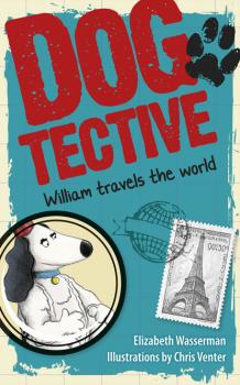 Скачать Dogtective William travels the world - Elizabeth Wasserman