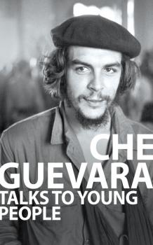Скачать Che Guevara Talks to Young People - Ernesto Che Guevara