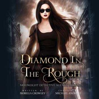 Скачать Diamond in the Rough - Moonlight Detective Agency, Book 2 (Unabridged) - Michael Anderle