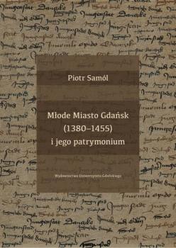 Скачать Młode Miasto Gdańsk (1380-1455) i jego patrymonium - Piotr Samól