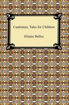 Скачать Cautionary Tales for Children - Hilaire  Belloc