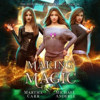 Скачать Making Magic - Witches of Pressler Street, Book 2 (Unabridged) - Michael Anderle