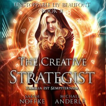 Скачать The Creative Strategist - Unstoppable Liv Beaufont, Book 11 (Unabridged) - Michael Anderle