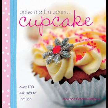Скачать Bake Me I'm Yours... Cupcake - Joan Belgrove