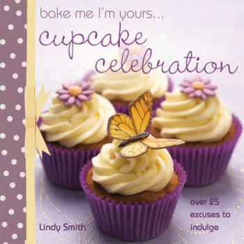 Скачать Bake me I'm Yours... Cupcake Celebration - Lindy  Smith