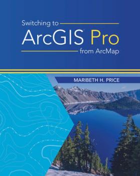 Скачать Switching to ArcGIS Pro from ArcMap - Maribeth H. Price
