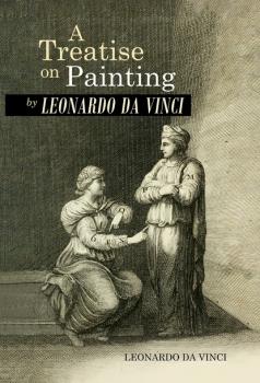 Скачать A Treatise on Painting by Leonardo da Vinci - Leonardo da Vinci