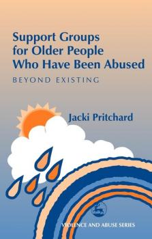 Скачать Support Groups for Older People Who Have Been Abused - Jacki Pritchard
