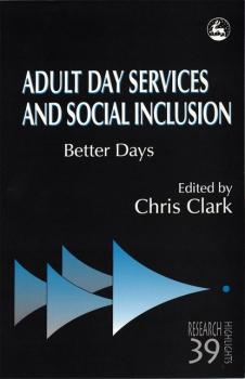 Скачать Adult Day Services and Social Inclusion - Группа авторов