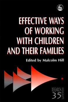 Скачать Effective Ways of Working with Children and their Families - Malcolm Hill