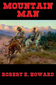 Скачать Mountain Man - Robert E. Howard