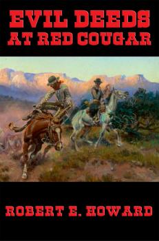 Скачать Evil Deeds at Red Cougar - Robert E. Howard