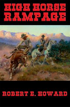 Скачать High Horse Rampage - Robert E. Howard