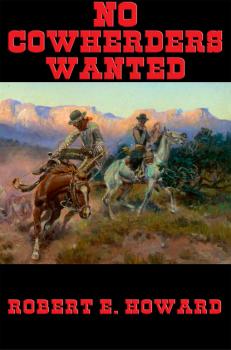 Скачать No Cowherders Wanted - Robert E. Howard