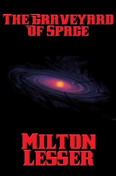 Скачать The Graveyard of Space - Milton Lesser