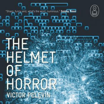 Скачать The Helmet Of Horror - Victor Pelevin