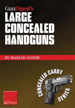 Скачать Gun Digest’s Large Concealed Handguns eShort - Massad  Ayoob