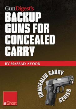 Скачать Gun Digest’s Backup Guns for Concealed Carry eShort - Massad  Ayoob