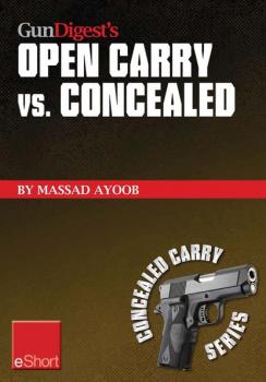 Скачать Gun Digest’s Open Carry vs. Concealed eShort - Massad  Ayoob