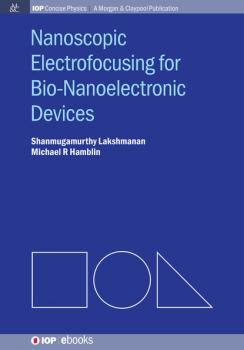 Скачать Nanoscopic Electrofocusing for Bio-Nanoelectronic Devices - Shanmugamurthy Lakshmanan