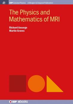 Скачать The Physics and Mathematics of MRI - Richard Ansorge